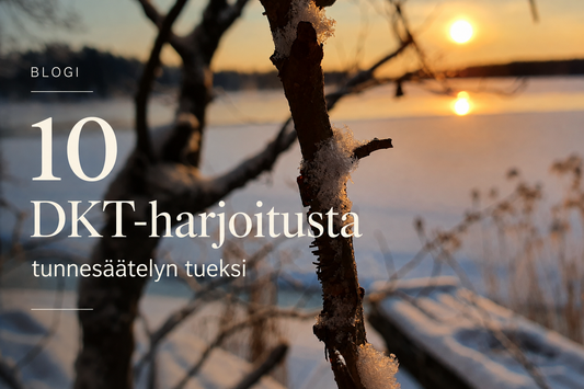 10 DKT-harjoitusta tunnesäätelyn tueksi